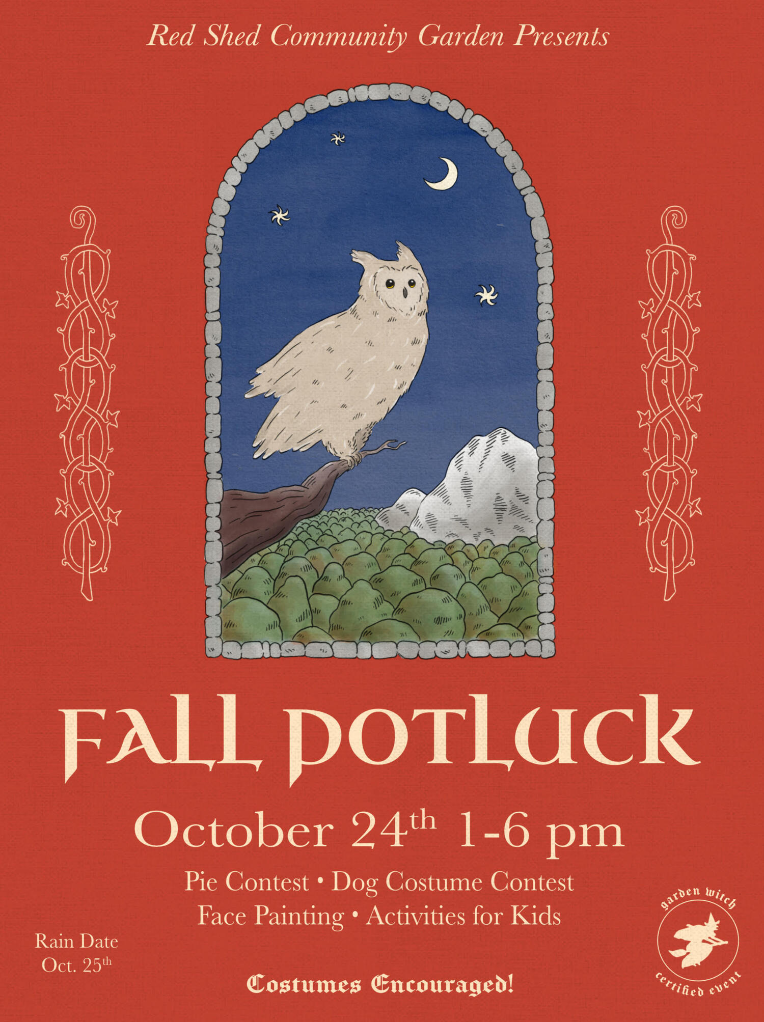Fall Potluck Fall Potluck, October 24, 1-6PM (rain date Oct 25). Pie Contest, Dog Costume Contest, Face Painting, Activities for Kids, Costumes Encouraged! Garden Witch Certified Event